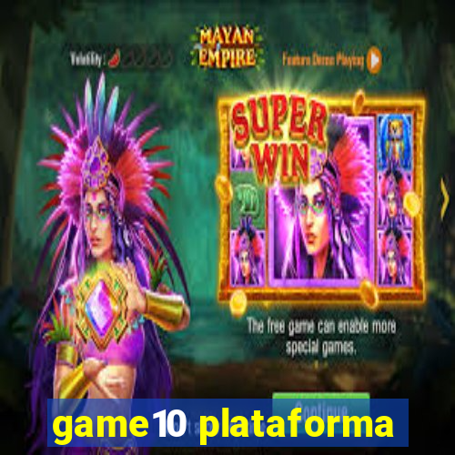 game10 plataforma